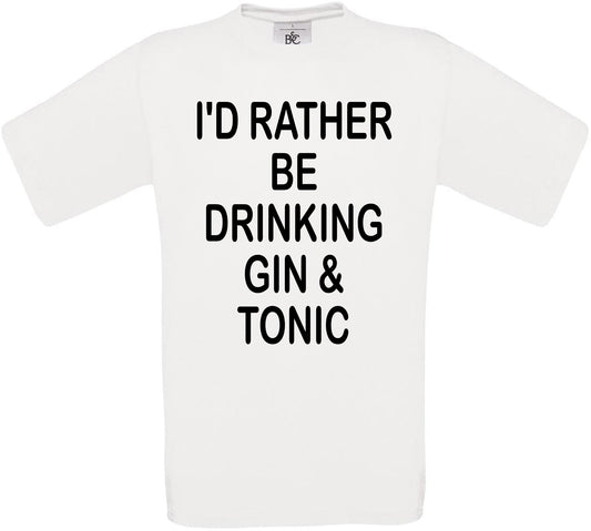 I'd Rather Be Drinking Gin & Tonic  Crew Neck T-Shirt