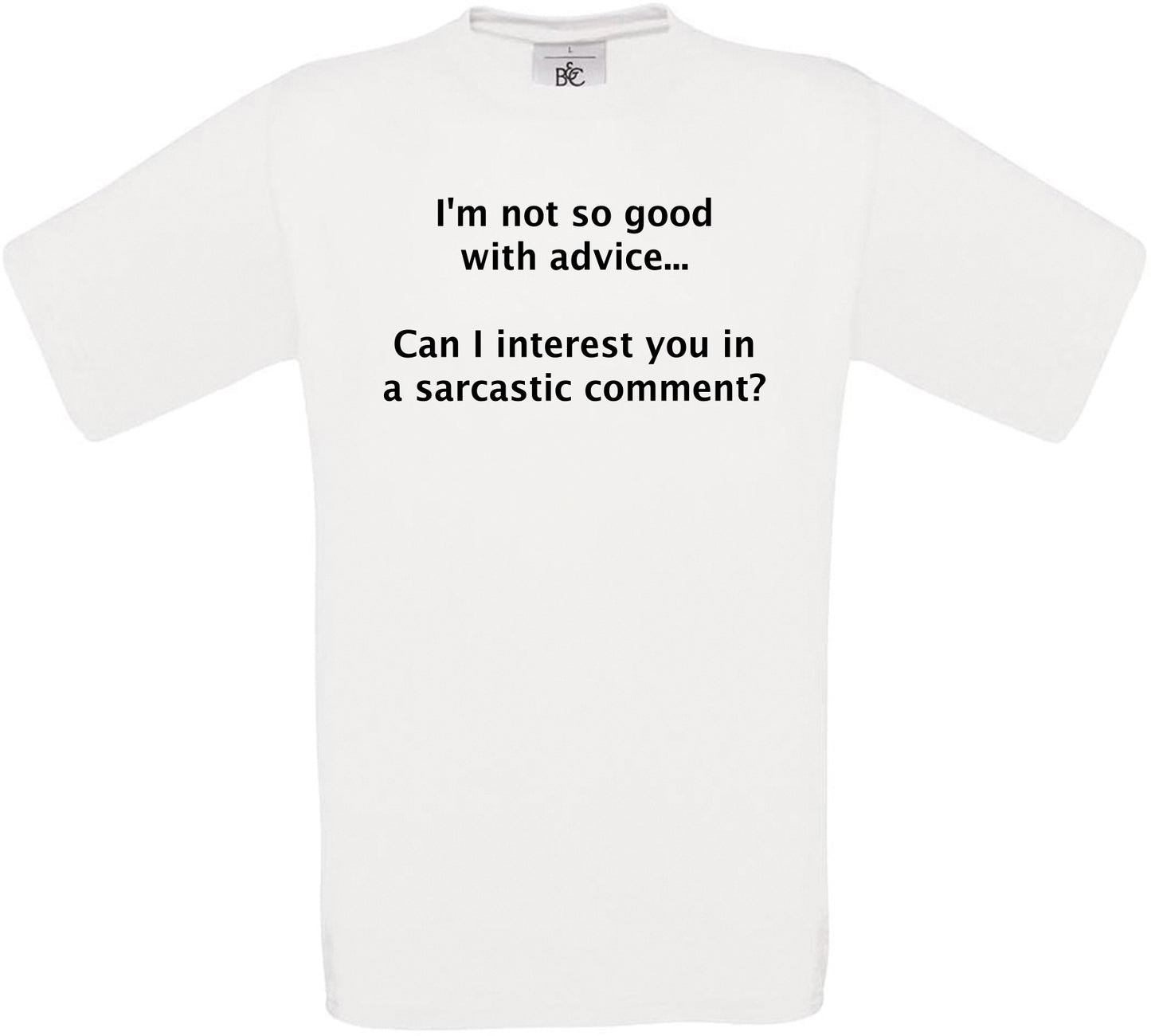 I'm not so good with advice.. Crew Neck T-Shirt