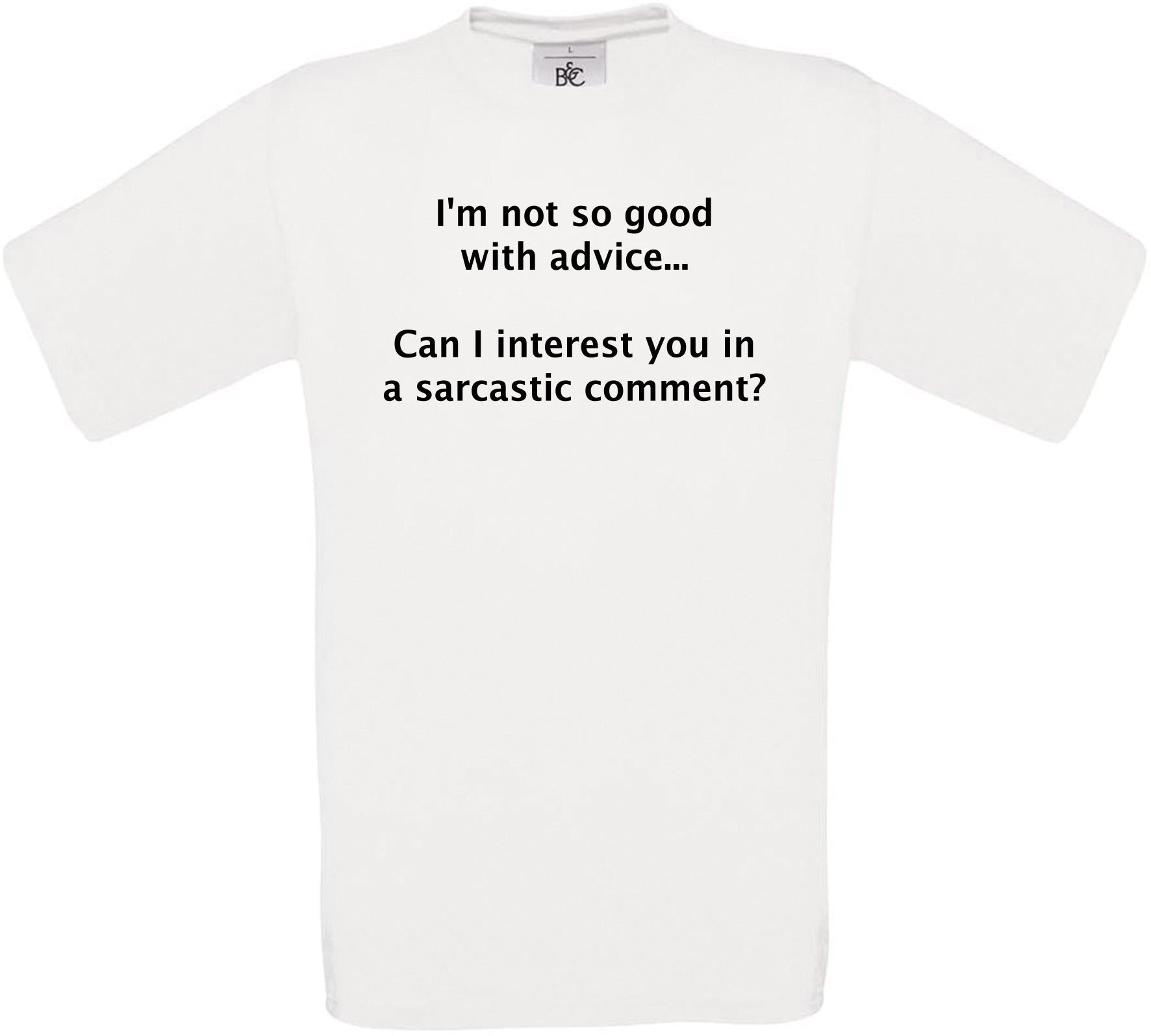I'm not so good with advice.. Crew Neck T-Shirt