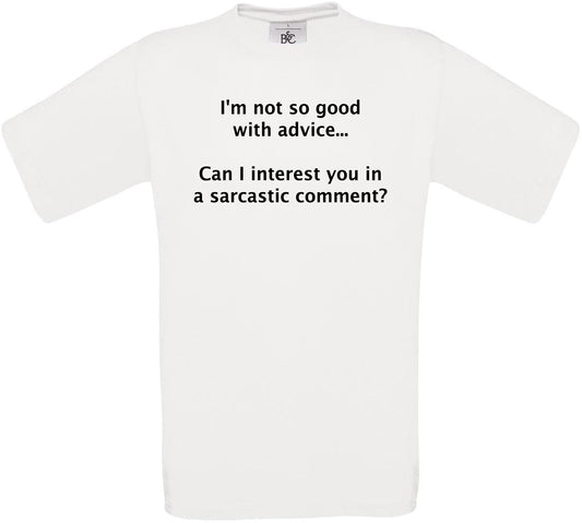 I'm not so good with advice.. Crew Neck T-Shirt