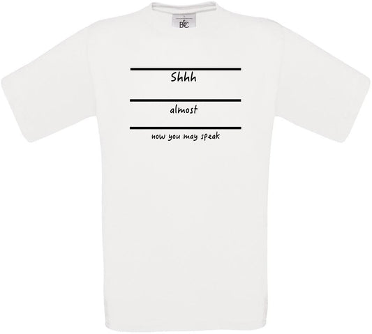 Shhh.. Almost.. Now You May Speak Crew Neck T-Shirt