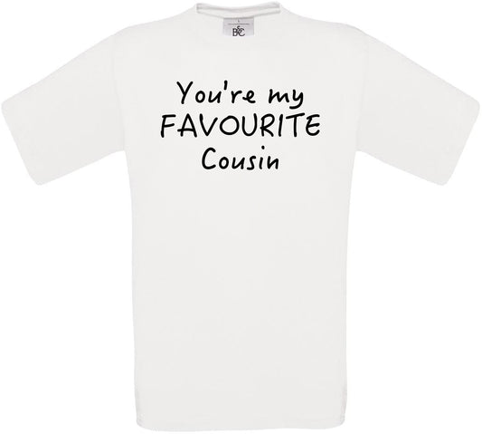 You're My Favourite Cousin Crew Neck T-Shirt