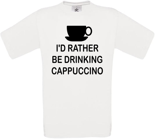 I'd Rather Be Drinking Cappuccino Crew Neck T-Shirt