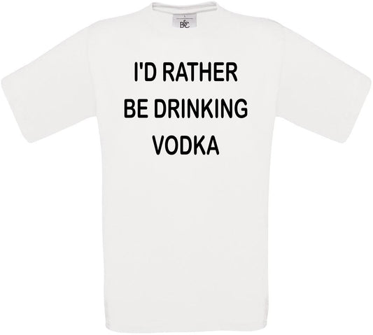 I'd Rather Be Drinking Vodka Crew Neck T-Shirt