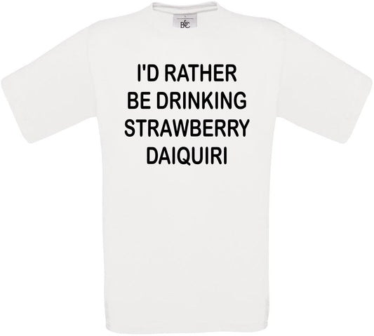 I'd Rather Be Drinking Strawberry Daiquiri Crew Neck T-Shirt