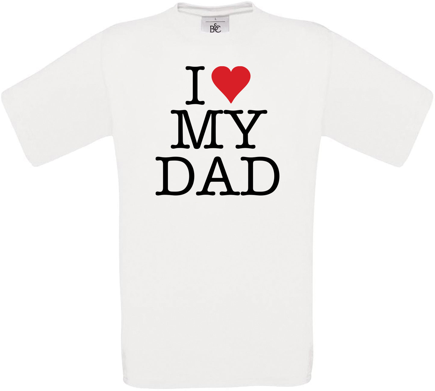 I LOVE MY DAD Crew Neck T-Shirt