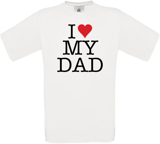 I LOVE MY DAD Crew Neck T-Shirt