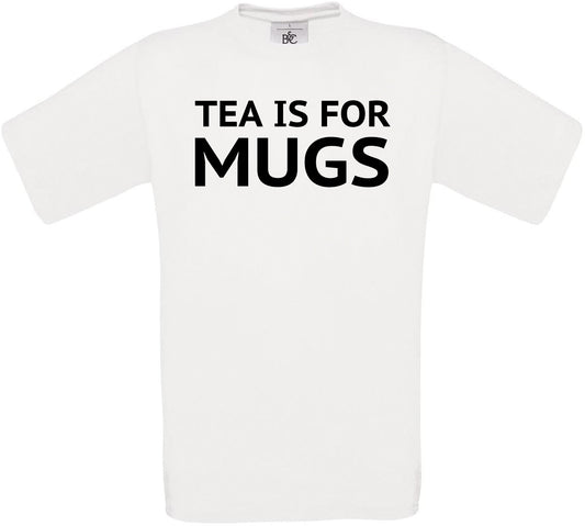 Tea Is For Mugs Crew Neck T-Shirt