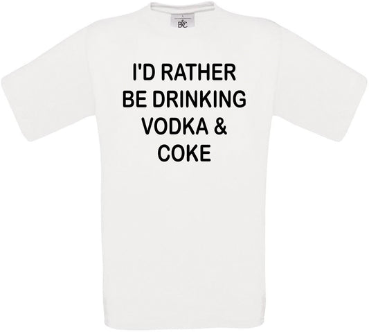 I'd Rather Be Drinking Vodka & Coke Crew Neck T-Shirt