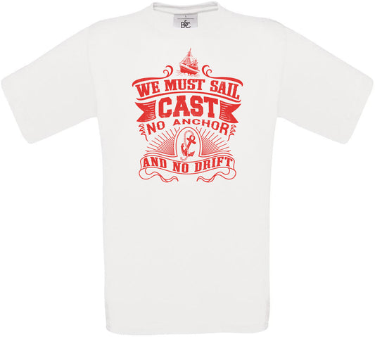 We Must Sail Cast No Anchor and No Drift Crew Neck T-Shirt