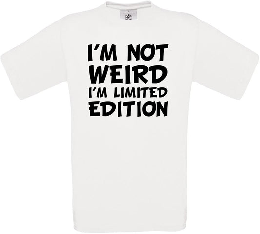 I'm Not Weird I'm Limited Edition Crew Neck T-Shirt