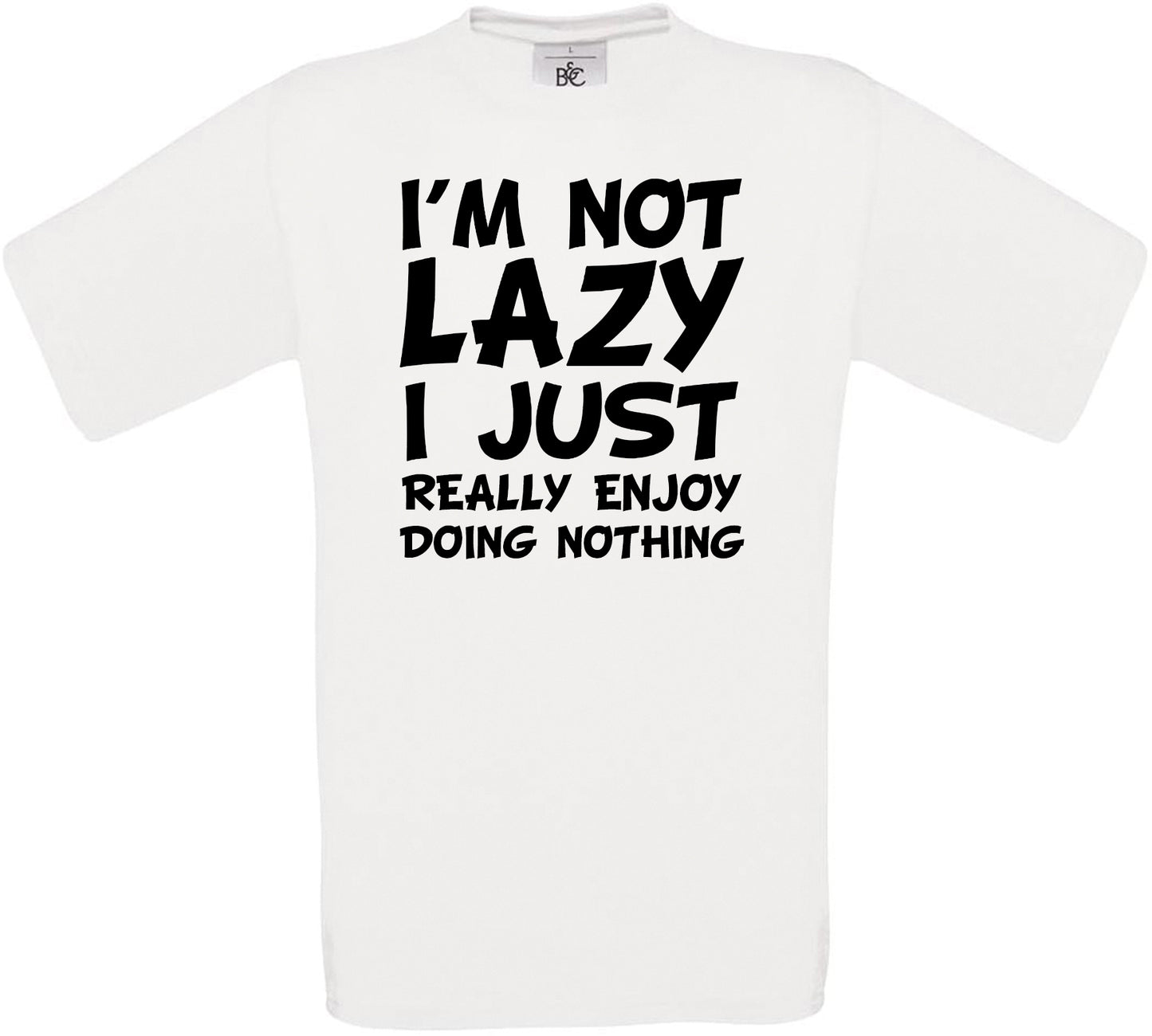 I'm Not Lazy I Just Really Enjoy Doing Nothing Crew Neck T-Shirt