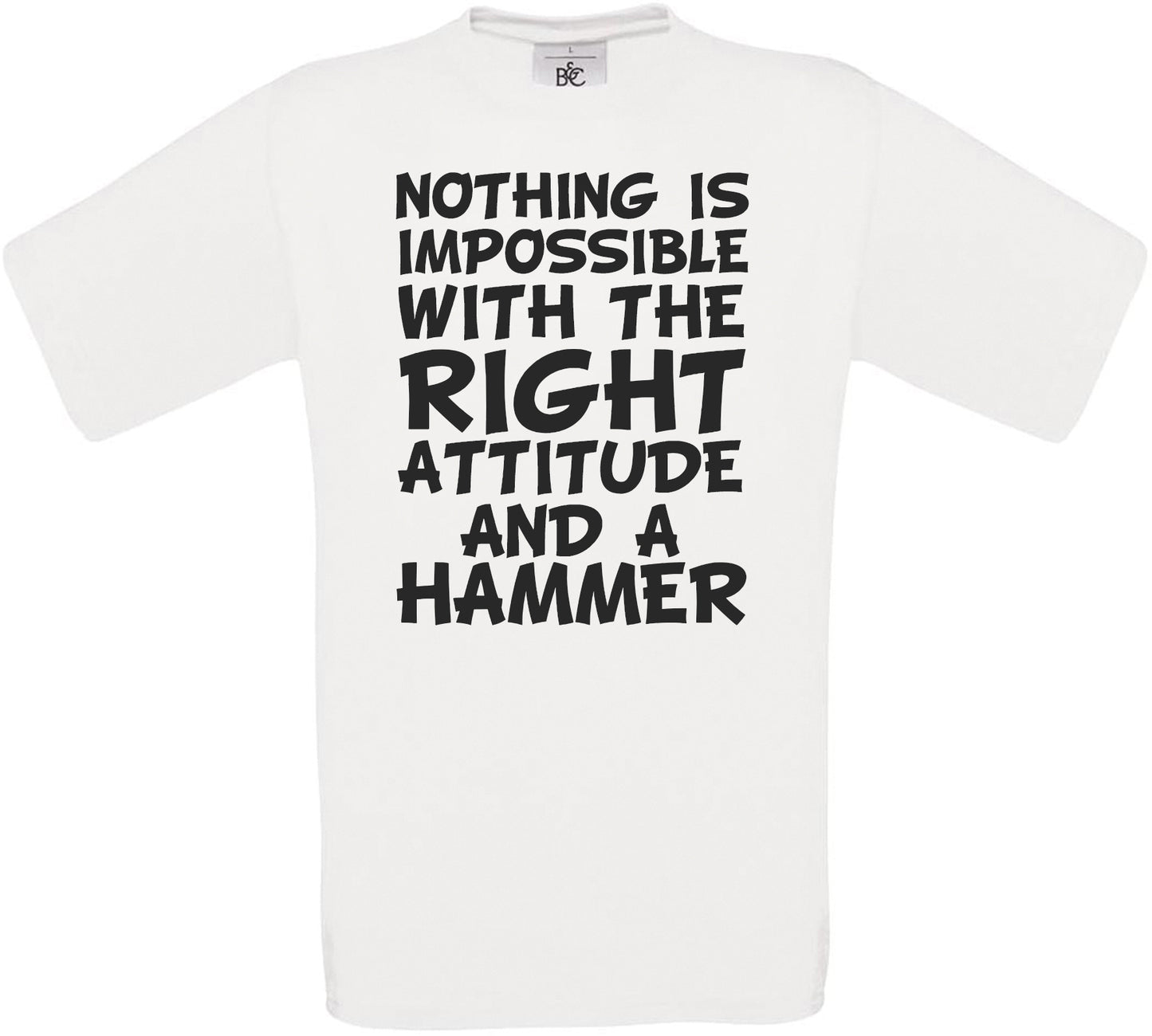 Nothing Is Impossible with the Right Attitude and a Hammer Crew Neck T-Shirt